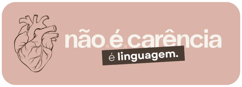 Não é carência. É linguagem.